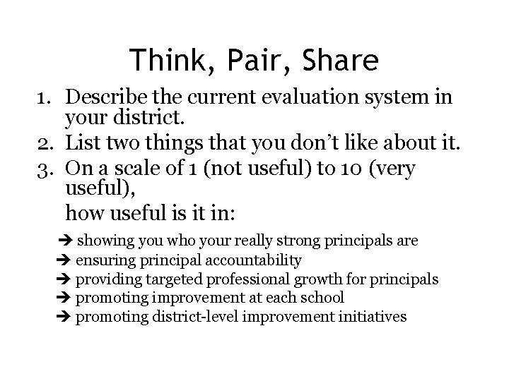 Think, Pair, Share 1. Describe the current evaluation system in your district. 2. List