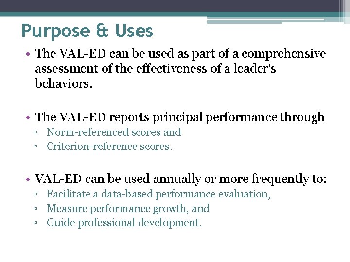 Purpose & Uses • The VAL-ED can be used as part of a comprehensive