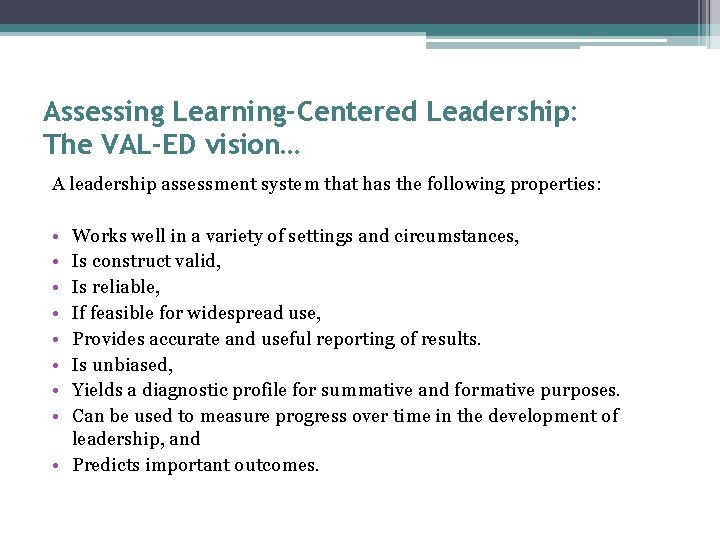Assessing Learning-Centered Leadership: The VAL-ED vision… A leadership assessment system that has the following