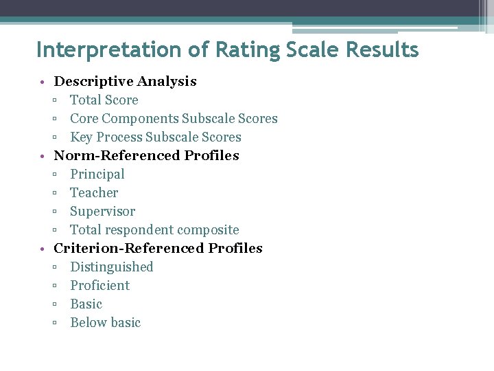 Interpretation of Rating Scale Results • Descriptive Analysis ▫ Total Score ▫ Core Components