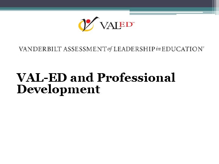 VAL-ED and Professional Development 