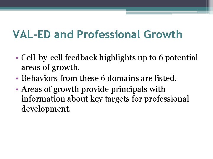 VAL-ED and Professional Growth • Cell-by-cell feedback highlights up to 6 potential areas of