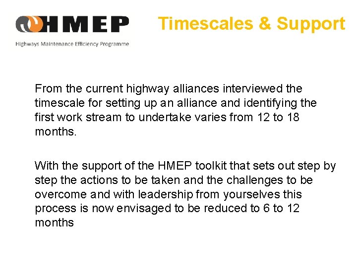 Timescales & Support From the current highway alliances interviewed the timescale for setting up