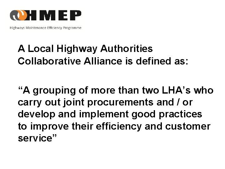 A Local Highway Authorities Collaborative Alliance is defined as: “A grouping of more than