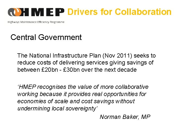 Drivers for Collaboration Central Government The National Infrastructure Plan (Nov 2011) seeks to reduce