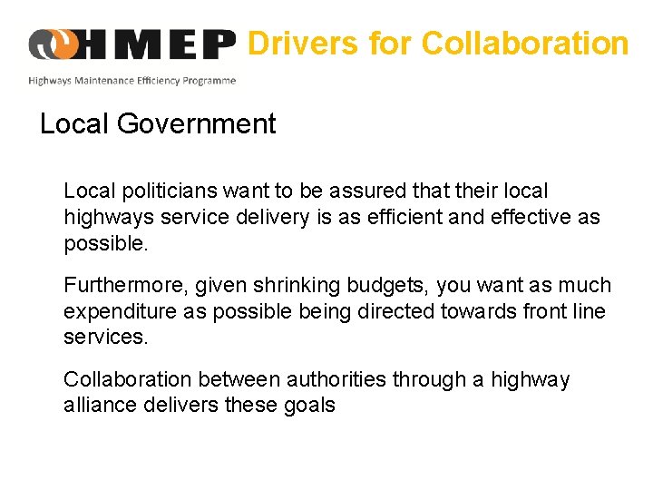 Drivers for Collaboration Local Government Local politicians want to be assured that their local