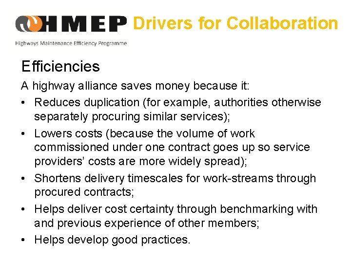 Drivers for Collaboration Efficiencies A highway alliance saves money because it: • Reduces duplication