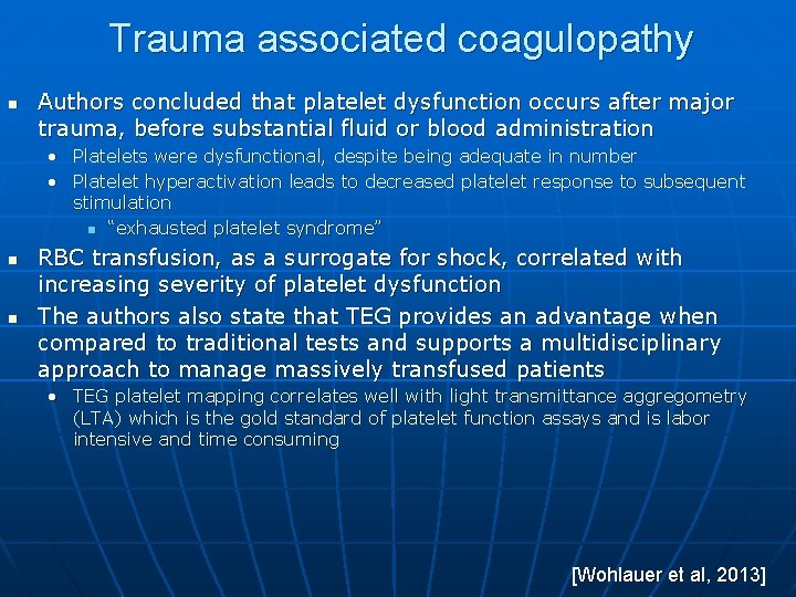 Trauma associated coagulopathy n Authors concluded that platelet dysfunction occurs after major trauma, before