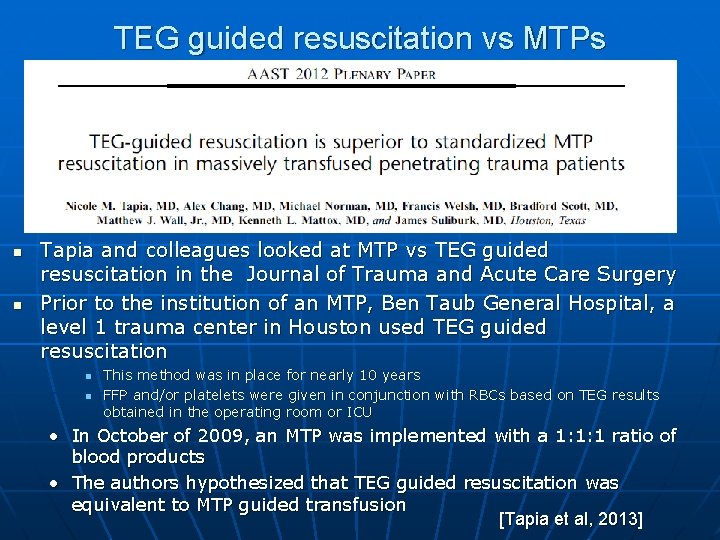 TEG guided resuscitation vs MTPs n n Tapia and colleagues looked at MTP vs