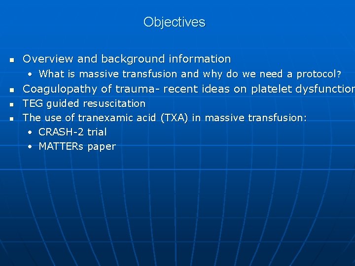 Objectives n Overview and background information • What is massive transfusion and why do