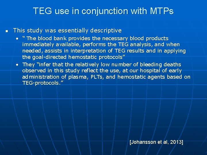 TEG use in conjunction with MTPs n This study was essentially descriptive • “