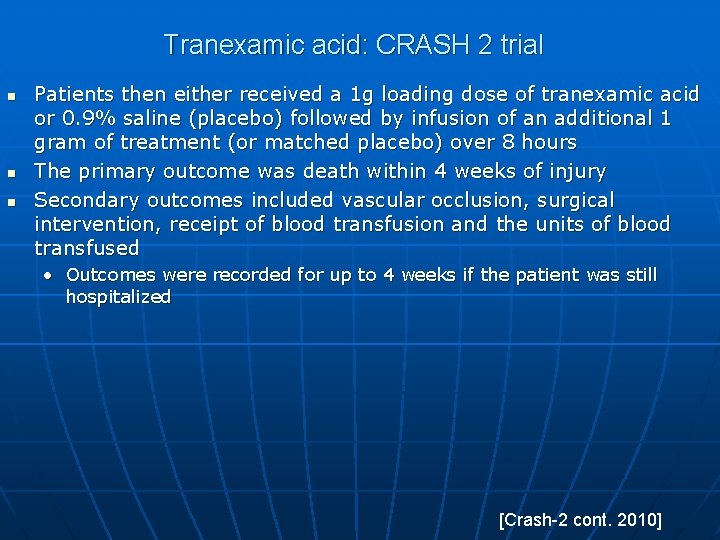 Tranexamic acid: CRASH 2 trial n n n Patients then either received a 1