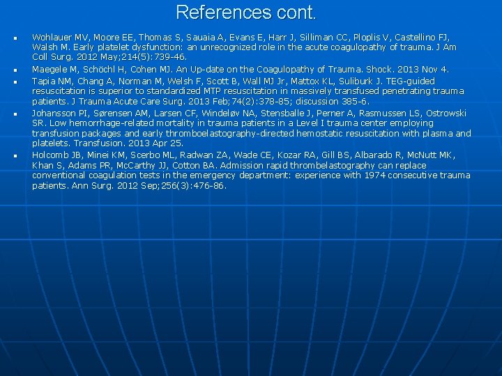References cont. n n n Wohlauer MV, Moore EE, Thomas S, Sauaia A, Evans