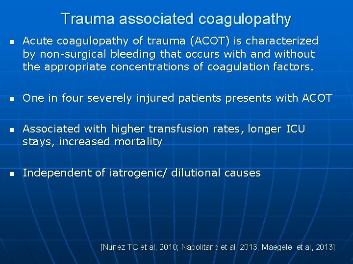 Trauma associated coagulopathy n n Acute coagulopathy of trauma (ACOT) is characterized by non-surgical