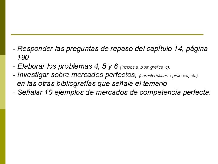 - Responder las preguntas de repaso del capítulo 14, página 190. - Elaborar los