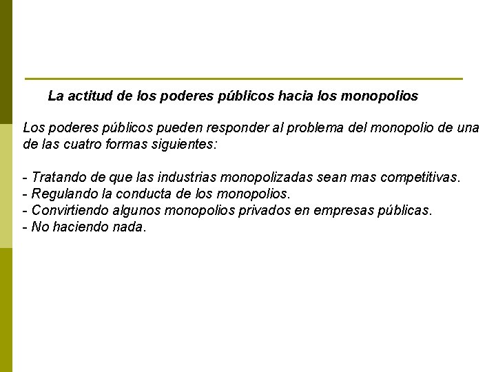 La actitud de los poderes públicos hacia los monopolios Los poderes públicos pueden responder