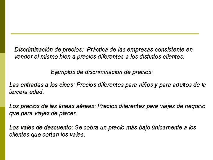 Discriminación de precios: Práctica de las empresas consistente en vender el mismo bien a