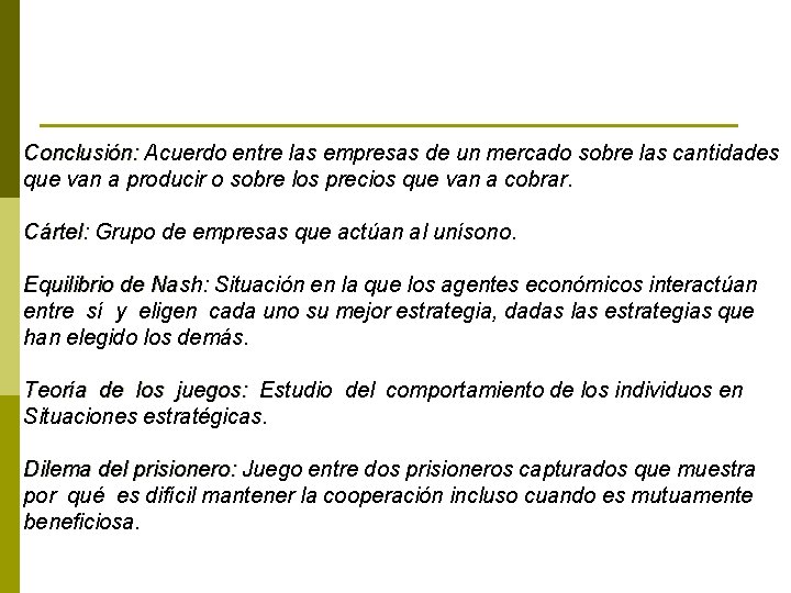 Conclusión: Acuerdo entre las empresas de un mercado sobre las cantidades que van a