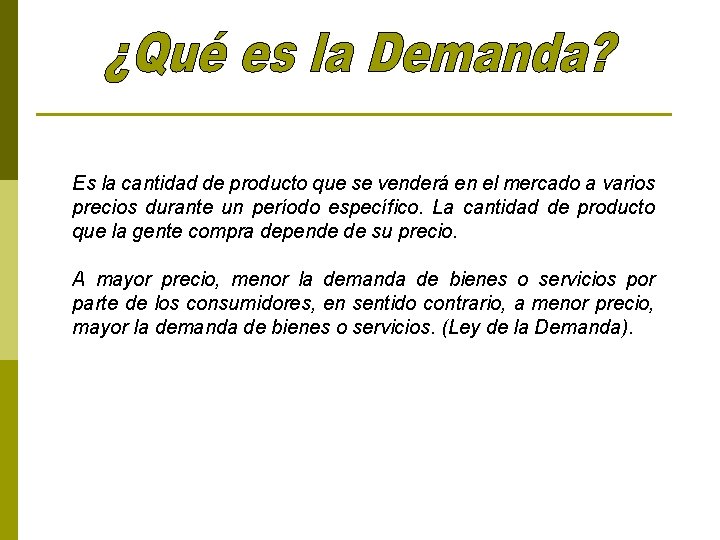 Es la cantidad de producto que se venderá en el mercado a varios precios