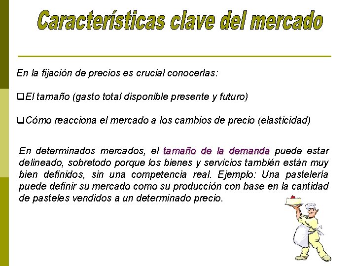 En la fijación de precios es crucial conocerlas: q. El tamaño (gasto total disponible