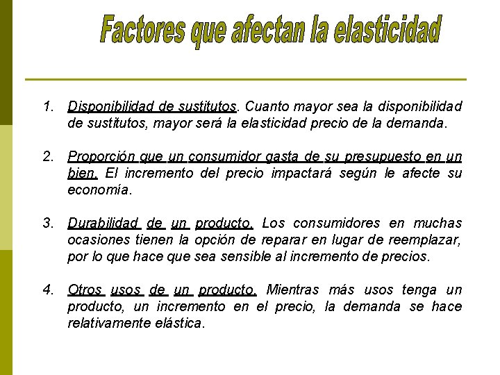 1. Disponibilidad de sustitutos. Cuanto mayor sea la disponibilidad de sustitutos, mayor será la