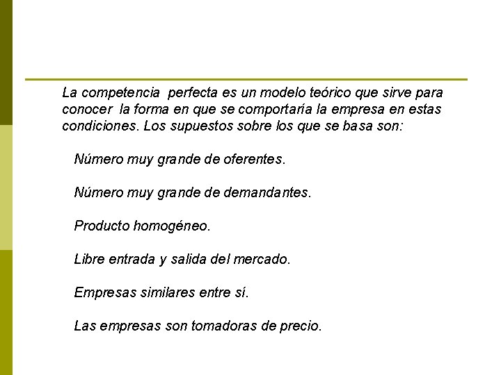 La competencia perfecta es un modelo teórico que sirve para conocer la forma en