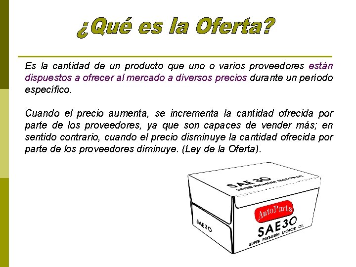 Es la cantidad de un producto que uno o varios proveedores están dispuestos a