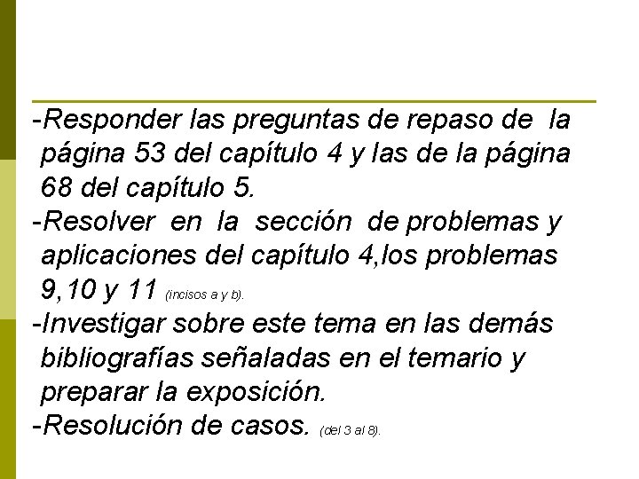 -Responder las preguntas de repaso de la página 53 del capítulo 4 y las