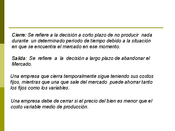 Cierre: Se refiere a la decisión a corto plazo de no producir nada durante