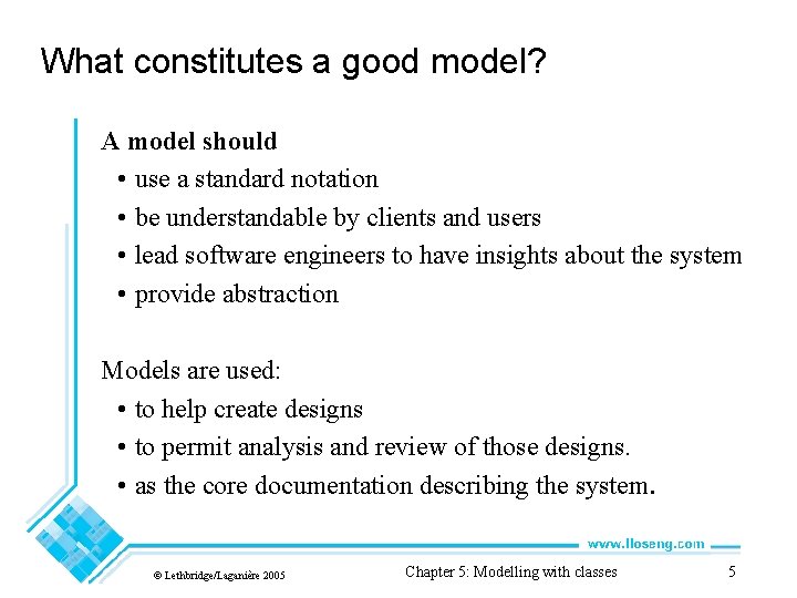 What constitutes a good model? A model should • use a standard notation •