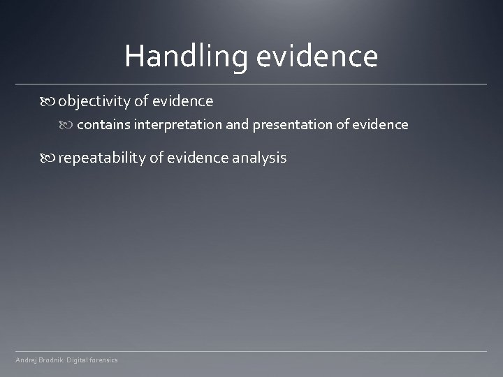 Handling evidence objectivity of evidence contains interpretation and presentation of evidence repeatability of evidence