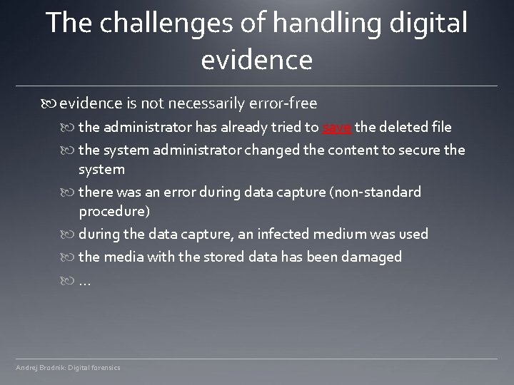 The challenges of handling digital evidence is not necessarily error-free the administrator has already