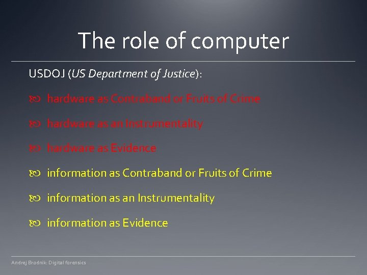 The role of computer USDOJ (US Department of Justice): hardware as Contraband or Fruits