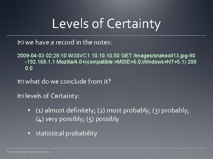 Levels of Certainty we have a record in the notes: 2009 -04 -03 02: