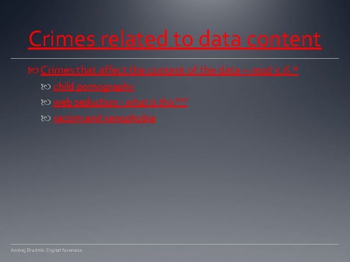 Crimes related to data content Crimes that affect the content of the data –