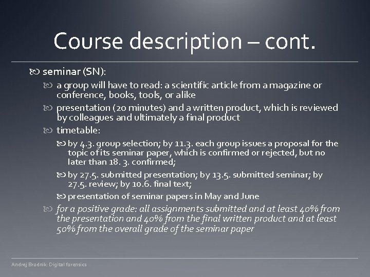 Course description – cont. seminar (SN): a group will have to read: a scientific