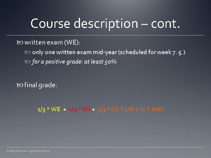 Course description – cont. written exam (WE): only one written exam mid-year (scheduled for