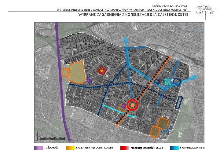  ŚRÓDMIEŚCIE POŁUDNIOWE WYTYCZNE PRZESTRZENNE Z KONSULTACJI SPOŁECZNYCH W RAMACH PROJEKTU „OSIEDLA KOMPLETNE” WYBRANE