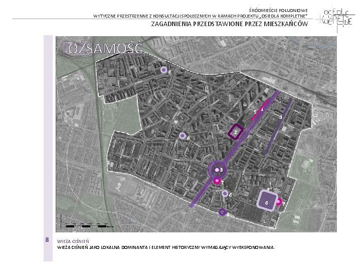 ŚRÓDMIEŚCIE POŁUDNIOWE WYTYCZNE PRZESTRZENNE Z KONSULTACJI SPOŁECZNYCH W RAMACH PROJEKTU „OSIEDLA KOMPLETNE” ZAGADNIENIA PRZEDSTAWIONE