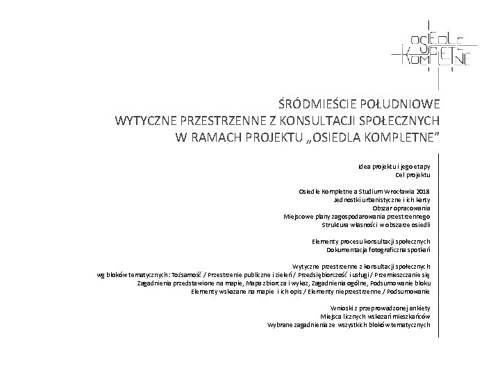 ŚRÓDMIEŚCIE POŁUDNIOWE WYTYCZNE PRZESTRZENNE Z KONSULTACJI SPOŁECZNYCH W RAMACH PROJEKTU „OSIEDLA KOMPLETNE” Idea projektu