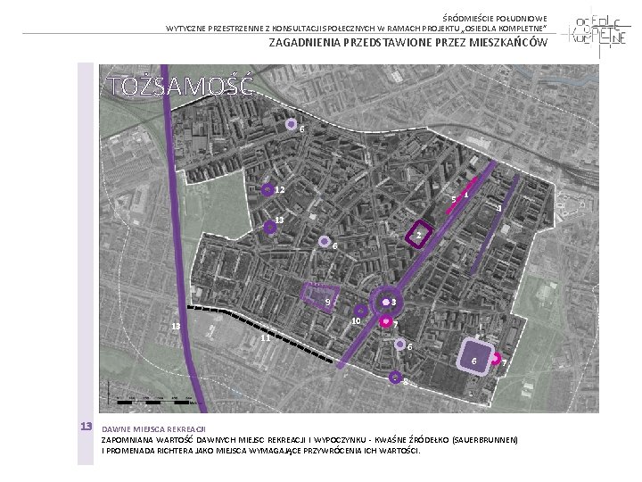 ŚRÓDMIEŚCIE POŁUDNIOWE WYTYCZNE PRZESTRZENNE Z KONSULTACJI SPOŁECZNYCH W RAMACH PROJEKTU „OSIEDLA KOMPLETNE” ZAGADNIENIA PRZEDSTAWIONE