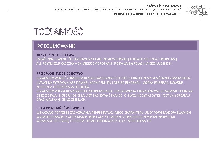 ŚRÓDMIEŚCIE POŁUDNIOWE WYTYCZNE PRZESTRZENNE Z KONSULTACJI SPOŁECZNYCH W RAMACH PROJEKTU „OSIEDLA KOMPLETNE” PODSUMOWANIE TEMATU