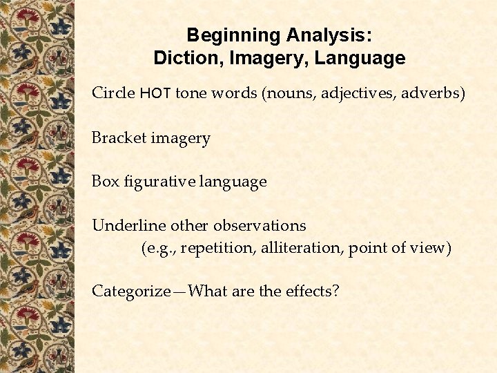 Beginning Analysis: Diction, Imagery, Language Circle HOT tone words (nouns, adjectives, adverbs) Bracket imagery