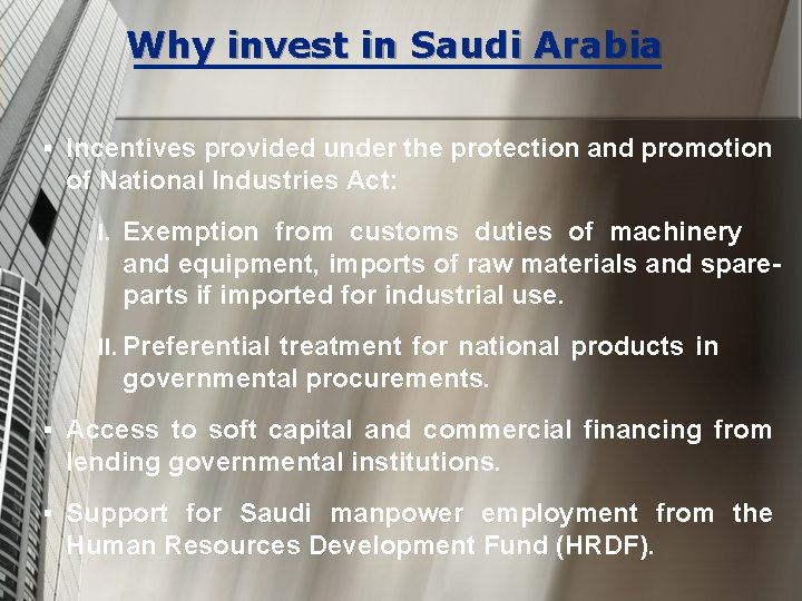 Why invest in Saudi Arabia § Incentives provided under the protection and promotion of