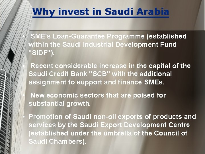 Why invest in Saudi Arabia • SME's Loan-Guarantee Programme (established within the Saudi Industrial
