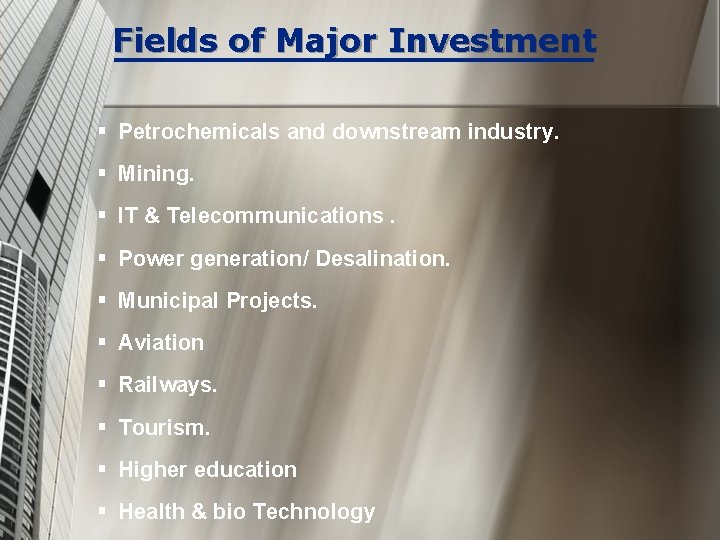 Fields of Major Investment § Petrochemicals and downstream industry. § Mining. § IT &