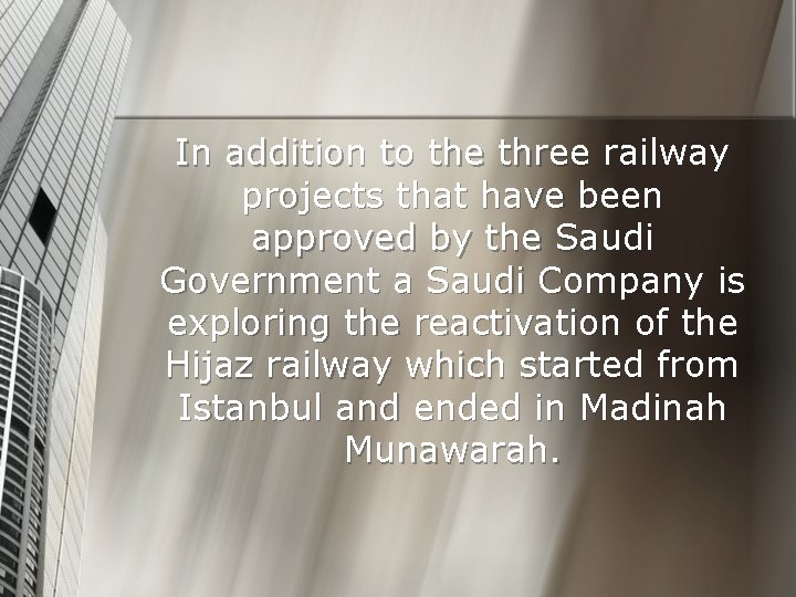 In addition to the three railway projects that have been approved by the Saudi