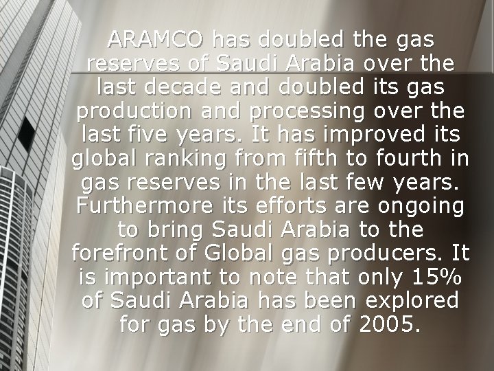 ARAMCO has doubled the gas reserves of Saudi Arabia over the last decade and