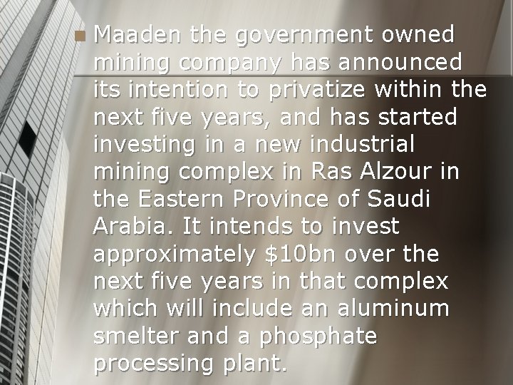 n Maaden the government owned mining company has announced its intention to privatize within