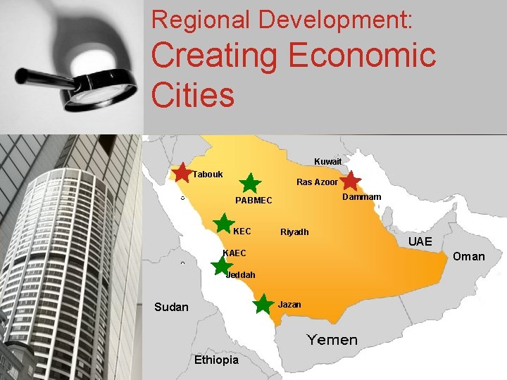 Regional Development: Creating Economic Cities Kuwait Tabouk Ras Azoor Dammam PABMEC KEC Riyadh KAEC